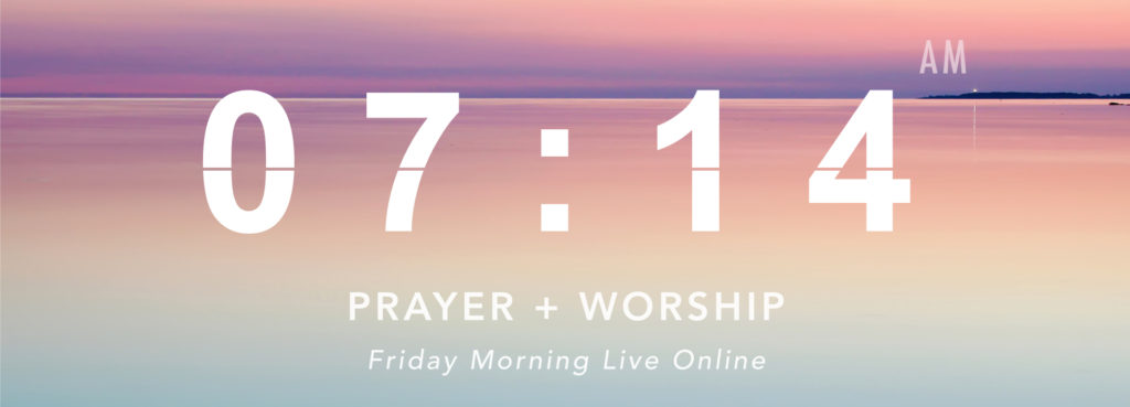 7:14 Worship & Intercession